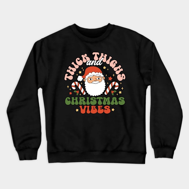 Thick Thighs and Christmas Vibes Crewneck Sweatshirt by BadDesignCo